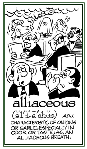 Oder of garlic, onions, or leeks.