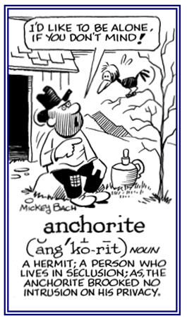 Hermit or someone who lives alone and doesn't want to be disturbed by others.