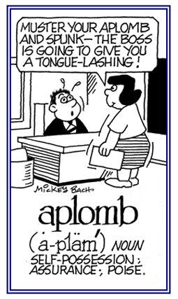 Complete composure and self-assurance.