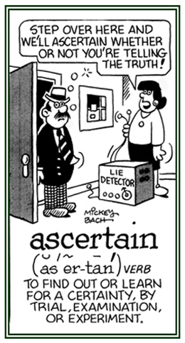 To find out or to learn as a certainty by examination or trial.