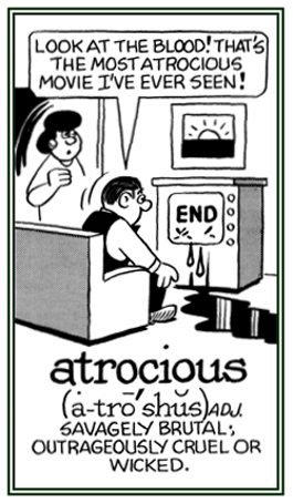 Brutal, cruel, or wicked.