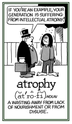 Wasting away because of not being used.