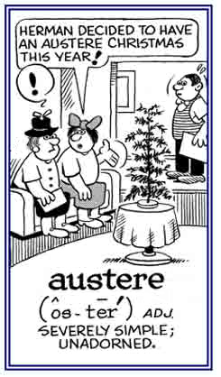 Very simple and unadorned.