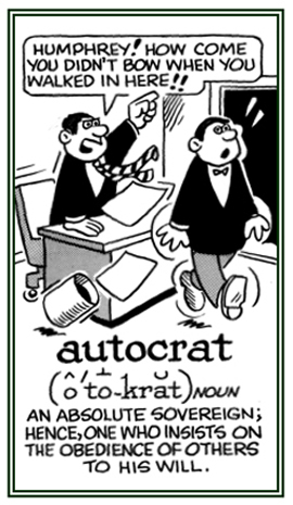 Someone who insists on the obedience of others to his or her demands.