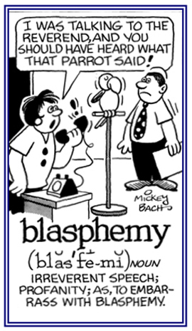 Irreverent speech or profanity.