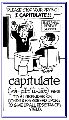 To give up all resistence, to yield.