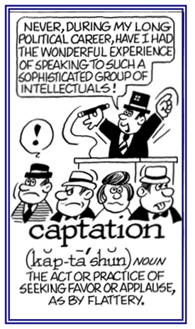 The act or practice of seeking favor or applause by using flattery.