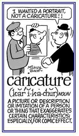 A drawing that imitates and exaggerates certain characteristics of a person.