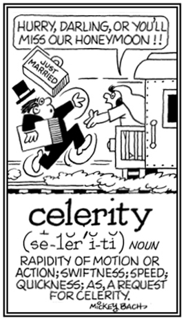 A rapidity of action.