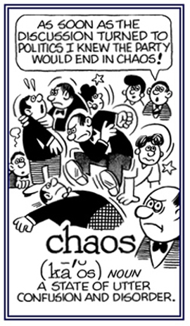 An argument about politics often results in chaos.