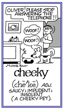 A reference to being impudent and insolent.