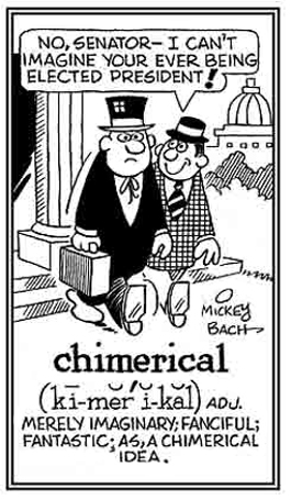 Merely imaginary; an unrealistic idea.