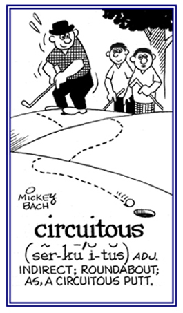 Indirect and roundabout.