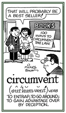 To go around and gain an advantage by deception.