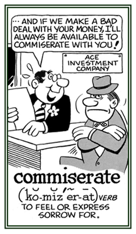 To feel or to express distress and sadness for someone.