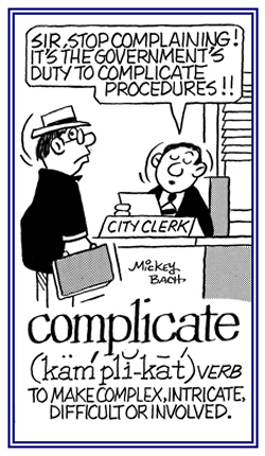 To make things difficult or hard to achieve.