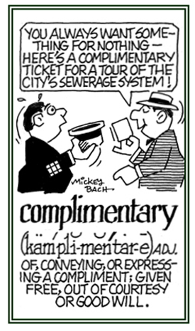 A reference to giving something free out of good will or courtesy.