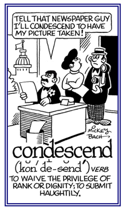 To give in to someone in a haughty manner.