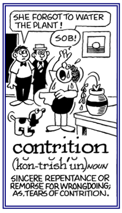 Repentance or remorse for wrongdoing.