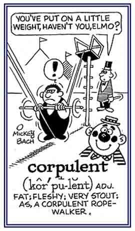 Being excessively overweight.