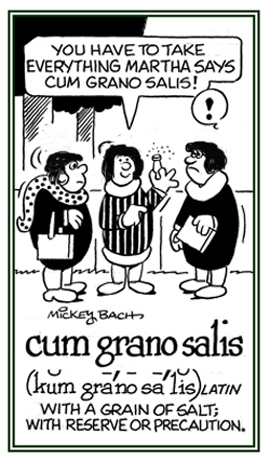 A reference to believing something with precaution.