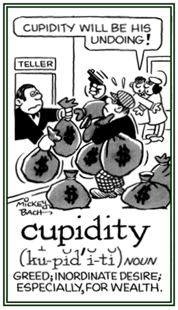 A strong wish to have more money than is necessary.