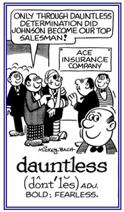 Bold, fearless, and persistent.