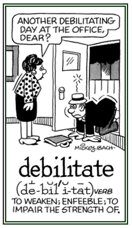 To weaken and to enfeeble someone by impairing his or her strength.