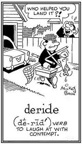 To laugh at someone with contempt.