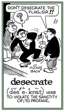 To profane or to violate the value and respect.