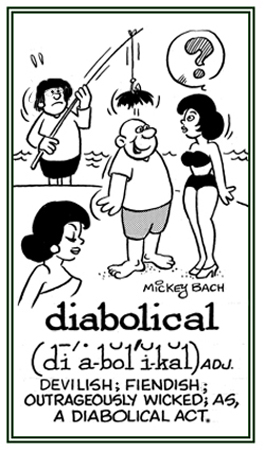 A reference to being devilish or outrageously wicked.