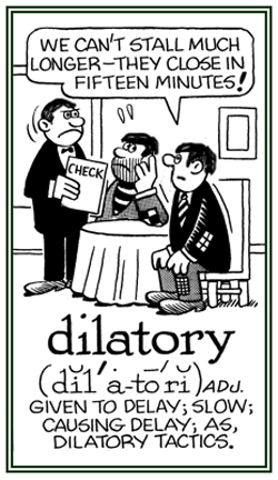 Purposely causing a delay or being slow to react.