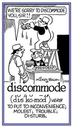 To make inconvenient, to trouble, or to disturb.