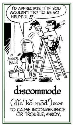 To cause an inconvenience or to annoy.