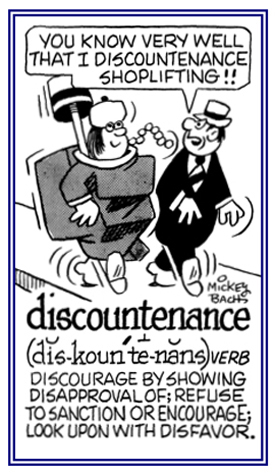 To look upon with disfavor and to discourage by expressing disapproval.