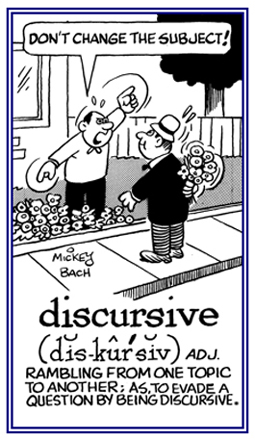 A reference to rambling from one topic to another one in order to evade a direct answer.