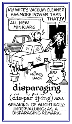 Undervaluing and speaking in a negative way about something.