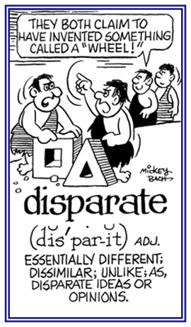 Essentially different or unlike in ideas or opinions.