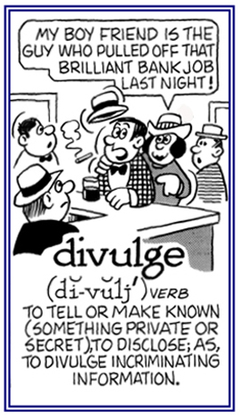 To make something private known to the public.