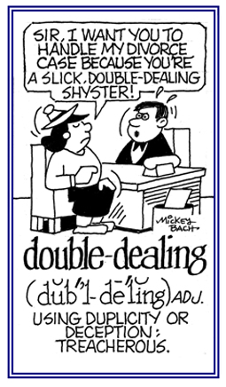 Treacherous and using duplicity or deception as a process.