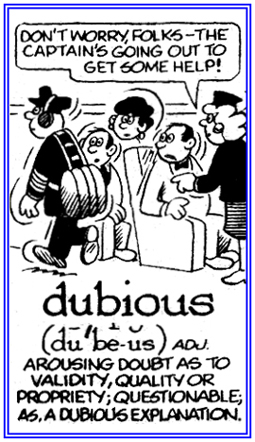 Arousing doubt as to what is really going on.