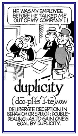 A double dealing to achieve an illegal objective.