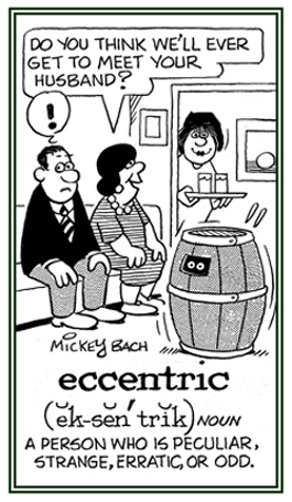 Pertaining to someone who behaves in a peculiar or odd way.