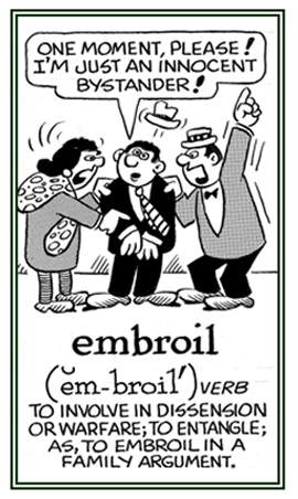 To entangle as to embroil in a family argument.