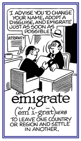 To leave one country and to live in another one.