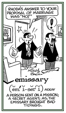 Someone sent on a mission by another person.