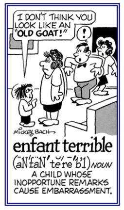 A child whose comments cause embarrassments for their parents.