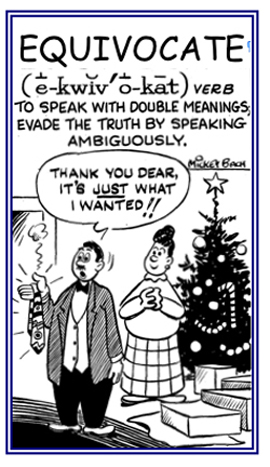 To speak ambiguously in order to evade telling the truth.