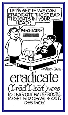 To get rid of something by destroying it or wiping it out so it doesn't exist anymore.