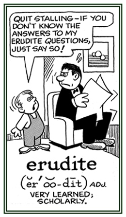 Scholarly and very learned.